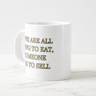 Wenn wir alle essen gehen, muss jemand verkaufen Jumbo-Tasse