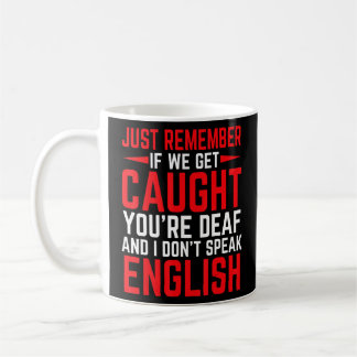 Wenn wir gefangen werden, bist du tot, spreche ich kaffeetasse