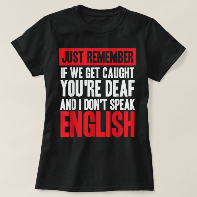 Wenn wir gefangen werden, bist du tot, spreche ich T-Shirt (Design vorne)