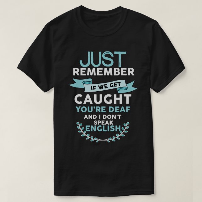 Wenn wir gefangen werden, bist du tot, spreche ich T-Shirt (Design vorne)