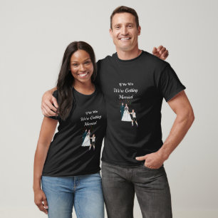 "Wenn wir gewinnen, heiraten wir Custom Couple Tee