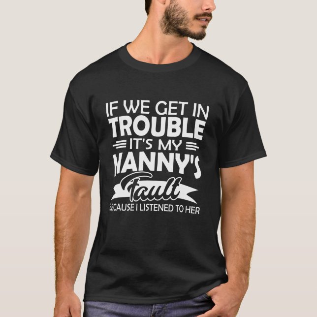 Wenn wir in Schwierigkeiten geraten, dann sind es  T-Shirt (Vorderseite)