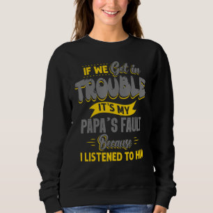 Wenn wir in Schwierigkeiten geraten, höre ich H Sweatshirt