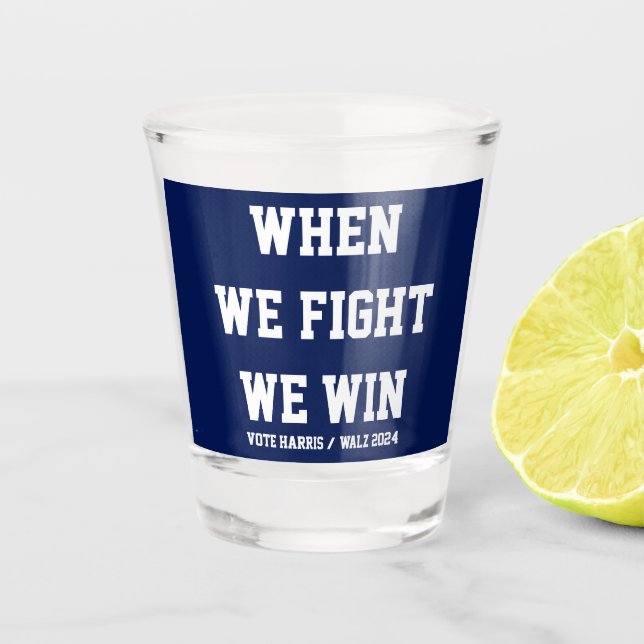 Wenn wir kämpfen gewinnen wir Harris Walz Schnapsglas (Vorderseite)