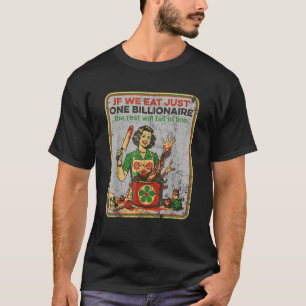 Wenn wir nur einen Milliardär essen, wird die Erho T-Shirt