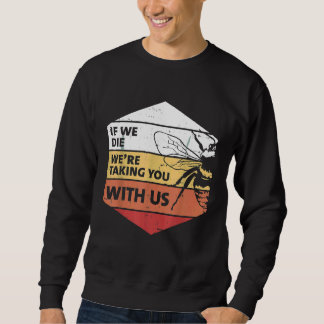 Wenn wir sterben Bienen Retro Umwelt Öko Imker Bie Sweatshirt