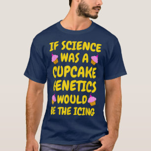 Wenn Wissenschaft ein Cupcake wäre T-Shirt