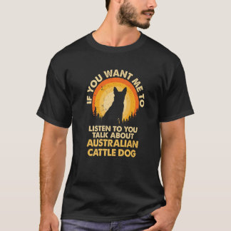 Wenn Woll mir hören reden über Hund australische R T-Shirt