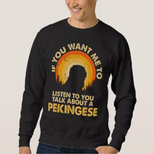 Wenn Woll mir hören reden über Hund Pekingese Sweatshirt