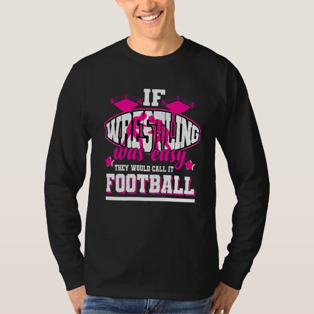 Wenn Wrestling einfach wäre, würden sie es Fußball T-Shirt (Vorderseite)