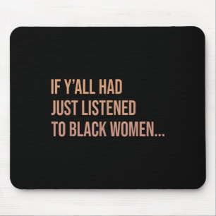 Wenn Yall gerade schwarzen Frauen den Witz Quo zug Mousepad
