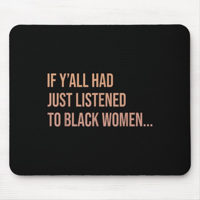 Wenn Yall gerade schwarzen Frauen den Witz Quo zug Mousepad (Vorne)