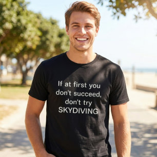 Wenn zuerst Sie nicht folgen Sie, versuchen Sie T-Shirt