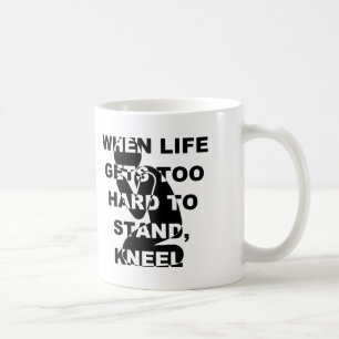 Wenns Leben zu hart ist, um zu stehen, knie nieder Kaffeetasse