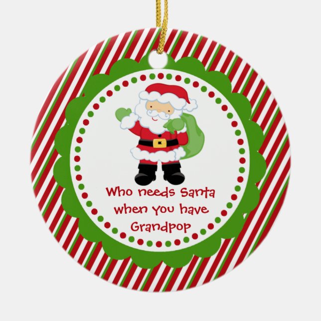 Wer benötigt Sankt… Grandpop Weihnachtsverzierung Keramik Ornament (Vorne)
