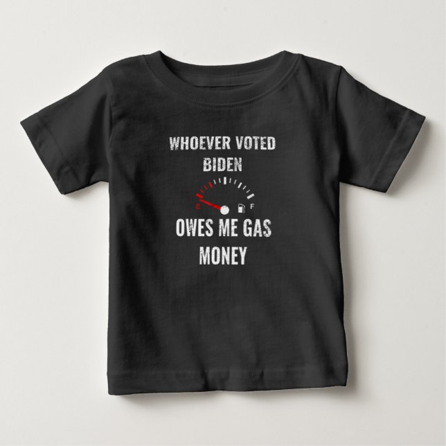 Wer Biden gewählt hat, verdient mir Gasgeld! Leere Baby T-shirt (Vorderseite)