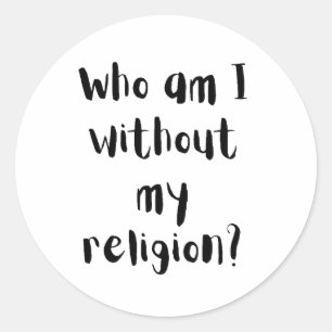 Wer bin ich ohne meine Religionsglaubensdesign Runder Aufkleber