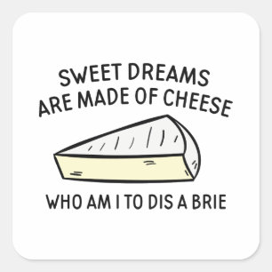 Wer bin ich, um eine Brie zu tanzen? Quadratischer Aufkleber