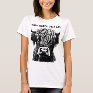 "Wer braucht Menschen?" Highland Cow T - Shirt