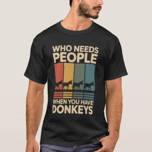 Wer braucht Menschen, wenn man Esel lustiger Esel  T-Shirt