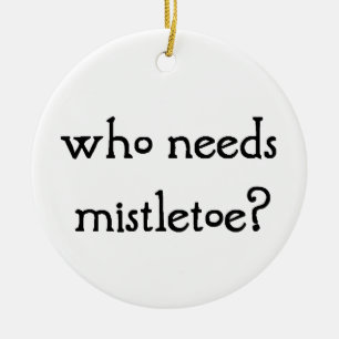 Wer braucht Mistelzweig? Keramik Ornament