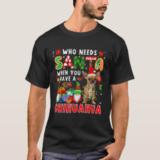 Wer braucht Santa, wenn man einen Chihuahua-Santa T-Shirt
