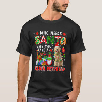 Wer braucht Santa, wenn man Golden Retriever Santa T-Shirt