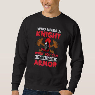 Wer braucht schon einen Ritter, wenn man seinen Am Sweatshirt