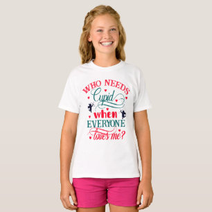 Wer Cupid braucht, wenn alle mir Mädchen Lieben, Z T-Shirt