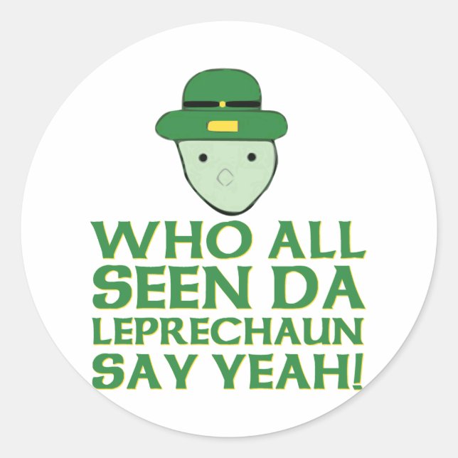Wer da Leprechaun alle gesehen hat, sagt Yeah Meme Runder Aufkleber (Vorderseite)