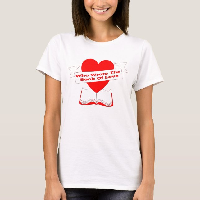Wer das Buch der Liebe schrieb T-Shirt (Vorderseite)
