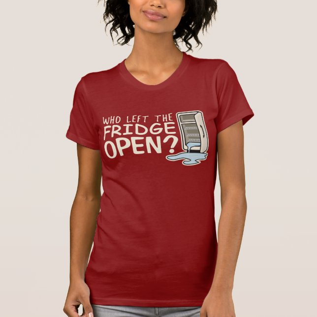 Wer dem Kühlschrank offenen T - Shirt verließ (Vorderseite)