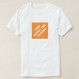 Wer den lustigen Vater des Fensters kaputt gemacht T-Shirt