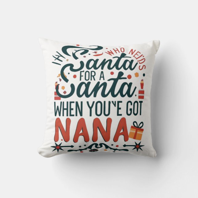 Wer den Weihnachtsmann braucht, wenn du Nana Got h Kissen (Vorderseite)
