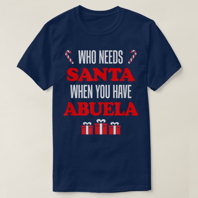 Wer den Weihnachtsmann braucht, wenn man Abuela Sp T-Shirt (Design vorne)
