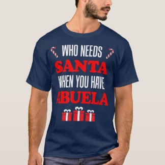 Wer den Weihnachtsmann braucht, wenn man Abuela Sp T-Shirt