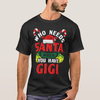 Wer den Weihnachtsmann braucht, wenn man Gigi Weih T-Shirt