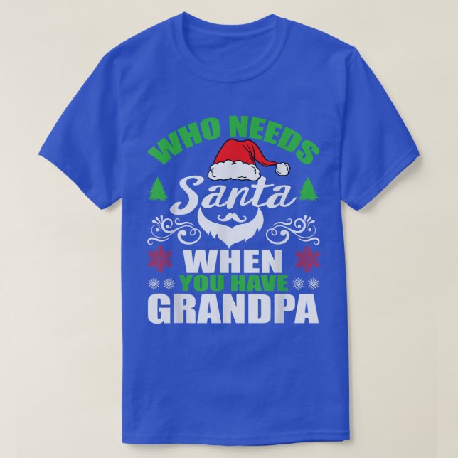 Wer den Weihnachtsmann braucht, wenn man Großvater T-Shirt (Design vorne)