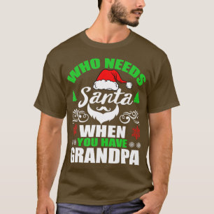 Wer den Weihnachtsmann braucht, wenn man Großvater T-Shirt