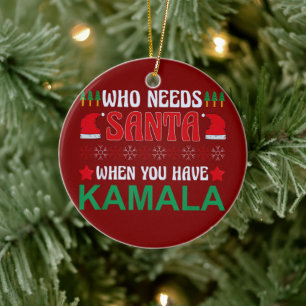 Wer den Weihnachtsmann braucht, wenn man Kamala Ha Keramik Ornament