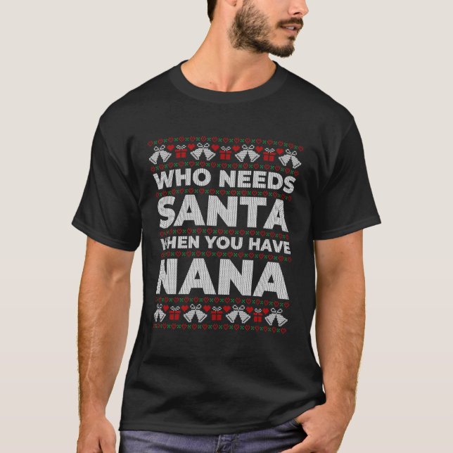 Wer den Weihnachtsmann braucht, wenn man Nana Ugly T-Shirt (Vorderseite)