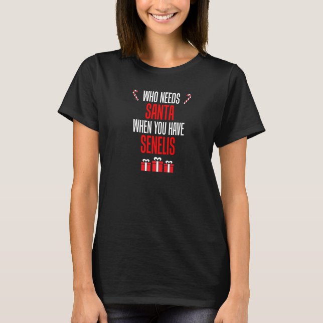 Wer den Weihnachtsmann braucht, wenn man Senelis h T-Shirt (Vorderseite)