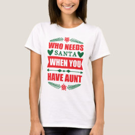 Wer den Weihnachtsmann braucht, wenn man Tante hat T-Shirt