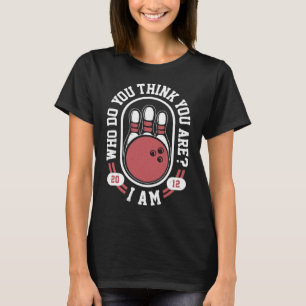 Wer denkst du, du bist ich - lustiger Bowling Meme T-Shirt