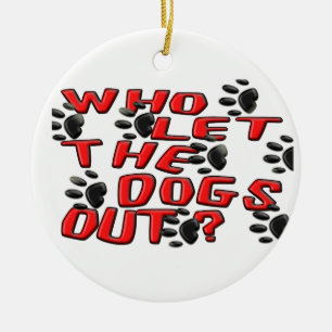 Wer die Hunde heraus ließ (Tatzen-Drucke) Keramikornament