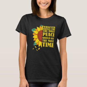 Wer dir den Frieden am meisten bringt, sollte den T-Shirt