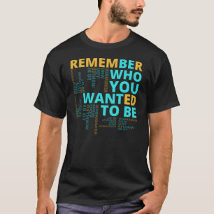 Wer du Will, Motivierend Zitat zu sein? T-Shirt