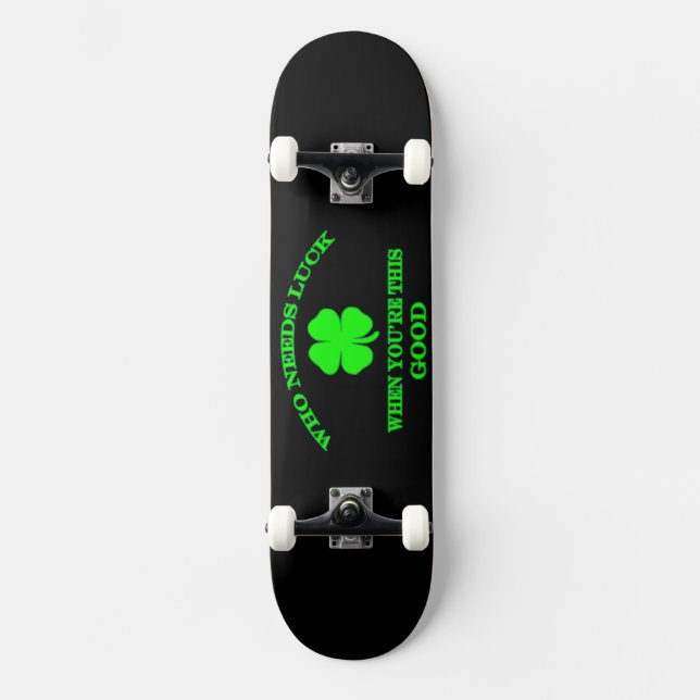 Wer ein gutes Skateboard-Design braucht Skateboard (Vorderseite)