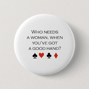 Wer eine Frau benötigt, wenn Sie eine gute Hand Button