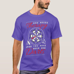 Wer eine Therapie braucht, wenn man Bier und Darts T-Shirt